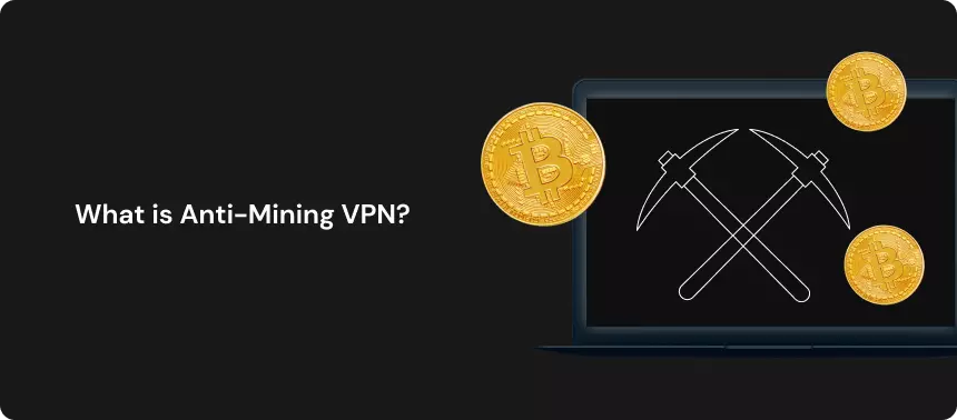 What is Anti-Mining VPN