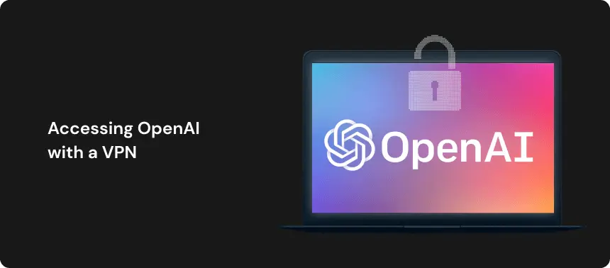 Accessing OpenAI with a VPN