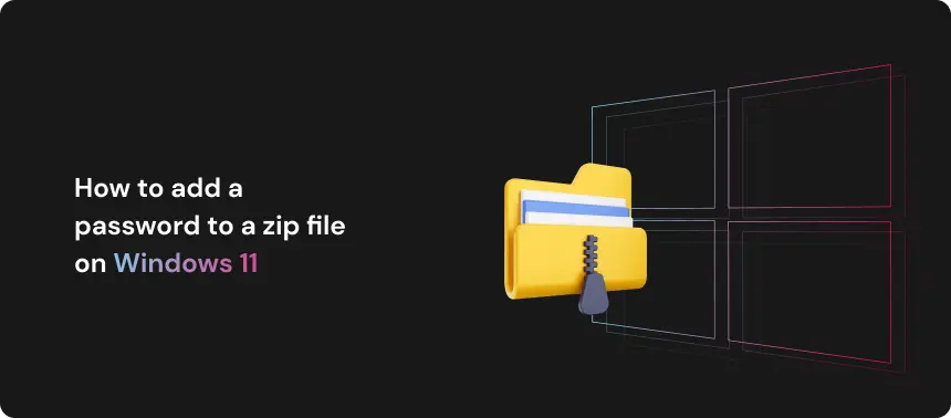 How to add a password to a zip file on Windows 11