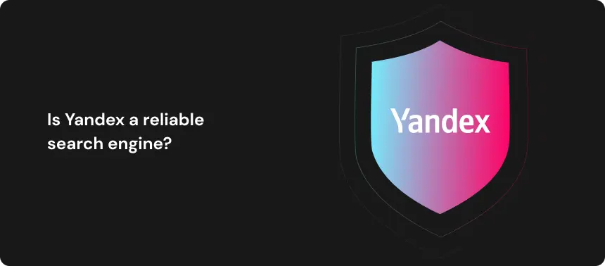 Is Yandex a reliable search engine