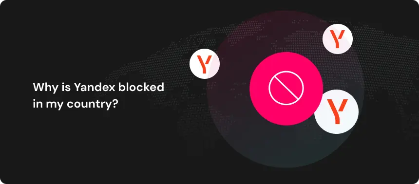 Why is Yandex blocked in my country