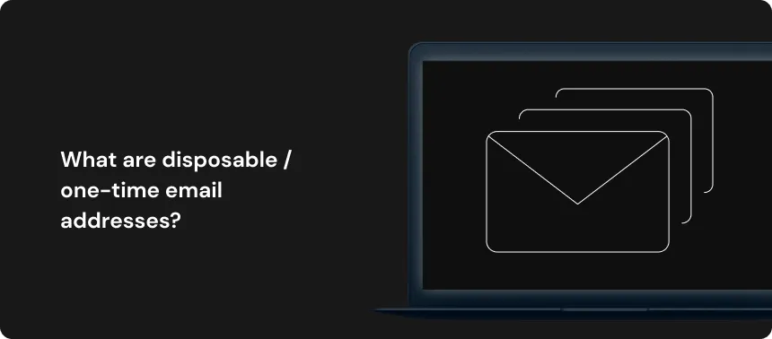What are disposable / one-time email addresses