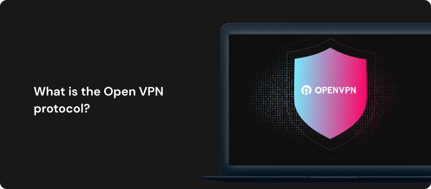  What is the Open VPN protocol?